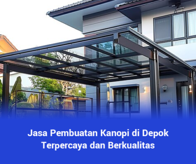 blog Jasa Pembuatan Kanopi di Depok Terpercaya dan Berkualitas