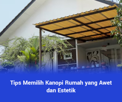 blog Tips Memilih Kanopi Rumah yang Awet dan Estetik