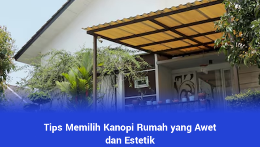 blog Tips Memilih Kanopi Rumah yang Awet dan Estetik